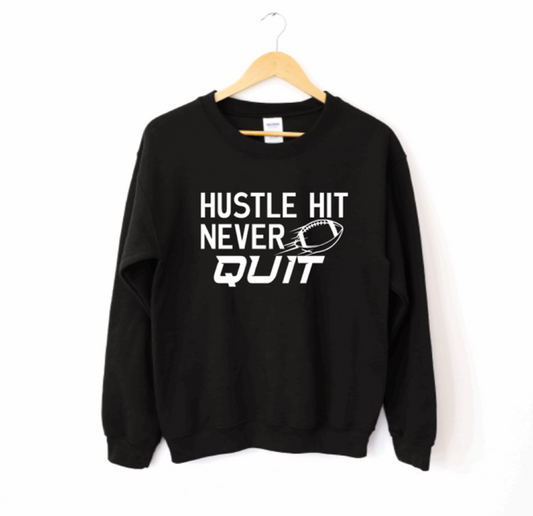 Hustle Hit Never Quit Football Sweatshirt